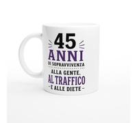 Tazza Compleanno 45 Anni Di Sopravvivenza A Gente Traffico E Diete | idea regalo originale