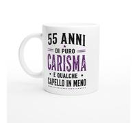 Tazza Compleanno 55 Anni Di Puro Carisma E Qualche Capello In Meno | idea regalo originale