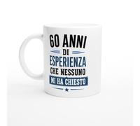 Tazza Compleanno 60 Anni Di Esperienza Che Nessuno Mi Ha Chiesto | idea regalo originale