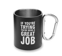 Tazza con manico a moschettone in metallo con scritta "If You Trying You Doing A Great Job Life Style", tazza da campeggio