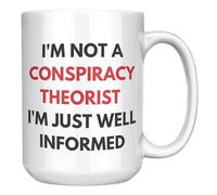 Tazza con scritta "Conspiracy Theorist", "I'm Not A Conspiracy Theorist I'm Just Well Informed", regalo divertente per liberi pensatori e cercatori di verità, tazza da caffè in ceramica bianca da 450
