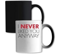 Tazza con scritta "I Never Liked You Anyway", colore bianco