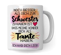 Tazza con scritta "Schwester, noch besser, als dich zur Schwester zu haben ist dass meine Kinder dich als Tante haben Sprüuch, Geschenk Sorister Spruch Kaffee Tasse Geschenkidee Brüwister (Weiß)
