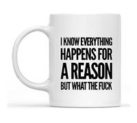 Tazza da caffè con scritta "I Know Everything Happens for A Reason But What The F Sarcasm", 325 ml, divertente motivazione e sarcasmo