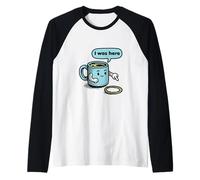 Tazza da caffè con Scritta I Was Here Maglia con Maniche Raglan