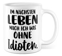 Tazza da caffè con scritta in lingua tedesca "Im nächsten Leben mach ich was ohne idioten" - Tazza da caffè da 330 ml in ceramica - scherzo umorismo collega, fidanzata e ufficio