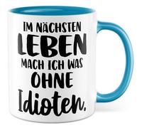 Tazza da caffè con scritta in lingua tedesca "Im nächsten Leben mach ich was ohne idioten" - Tazza da caffè da 330 ml in ceramica - scherzo umorismo collega, fidanzata e ufficio