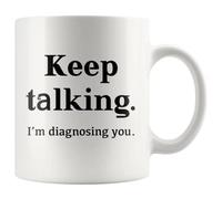 Tazza da caffè divertente con scritta "Keep Talking I'm Diagnosing You Counsellor psicologo psicologia", dottor terapeuta psichiatra, 325 ml