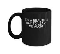 Tazza da caffè divertente "It's a beautiful day to leave me alone"