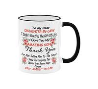 Tazza da caffè in ceramica bianca + nera, con scritta in lingua inglese "To My Dear Daughter In Law I Didn't Give You The Gift Of Life I Gave You My Amazing Son, Dear Daughter In Law, regalo per la