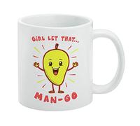 Tazza da caffè in ceramica divertente con scritta "Girl Let That Man Go Mango", idea regalo per caffè, tè e bevande calde, 325 ml, colore bianco