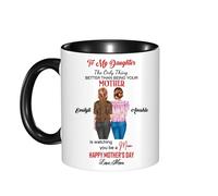 Tazza da caffè personalizzata con scritta in inglese "My Daughter from Mom The Only Thing Better Than Being Your Mother's is Watching You Be A Mom Cup for Daughter from Mommy Mama on Mother's Day