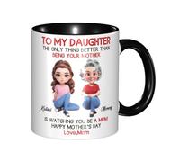 Tazza da caffè personalizzata con scritta in inglese "My Daughter from Mom The Only Thing Better Than Being Your Parent is Watching You Be A Mom Cup for Daughter from Mommy Mama on Mother's Day