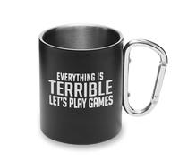 Tazza da campeggio con manico a moschettone in metallo, con scritta "Everything is Terrible Lets Play Games", stile di vita