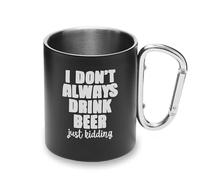Tazza da campeggio con manico a moschettone in metallo, con scritta "I Don't Always Drink Beer Life"