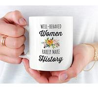 Tazza da donna marzo, tazza femminista, tazza raramente fare storia, tazza con scritta "Well Behaved Women Rarely Make History", tazza di potere della ragazza, raramente fare la storia tazza