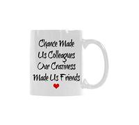 Tazza da tè in ceramica con scritta "Chance Made Us Colleagues Our Craziness Made Us Friends", 325 ml, divertente idea regalo