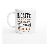 Tazza Divertente Il Caffè Non Risolve Tutti I Problemi Ma È Un Inizio | idea regalo originale