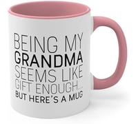 Tazza divertente in ceramica con scritta "Being My Grandma Seems Like Gift Enough But Here's a Mug", 325 ml, D09