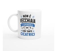 Tazza Divertente Non È Vecchiaia È Esperienza Con Tante Cicatrici | idea regalo originale