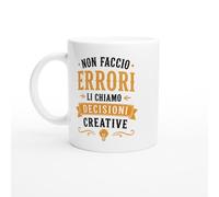 Tazza Divertente Non Faccio Errori Li Chiamo Decisioni Creative | idea regalo originale