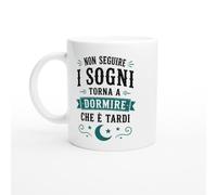 Tazza Divertente Non Seguire I Sogni Torna A Dormire Che È Tardi | idea regalo originale