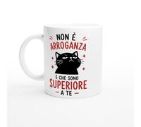 Tazza Gatto Sarcastica Non È Arroganza È Che Sono Superiore A Te | idea regalo originale