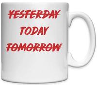Tazza in ceramica bianca con scritta in inglese "Not Yesterday Not Tomorrow Do It Today"