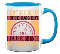 Tazza in ceramica con scritta "I Ain't as Good as I Once was but I am as Good Once as I Ever was Funny Grandpa", colore azzurro