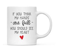 Tazza In Ceramica If You Think My Hands Are Full You Should See My Heart Heart Statement Tazze Da Caffè Moderne Mug In Porcellana Per Home Moglie Anniversario