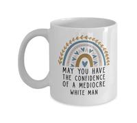 Tazza in Ceramica May You Have The Confidence of A Mediocre White Man Tazzine da caffè Personalizzata Mug Durevole per Colazione Natale Compleanno 330Ml
