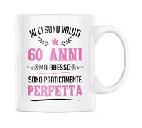 Tazza in Ceramica Mi Ci Sono Voluti 60 Anni ma Adesso Sono Perfetta Idea Regalo Originale Divertente da Donna Festa di Compleanno Sessantesimo per Colazione caffè (Bianco, Ceramica)