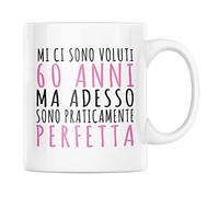 Tazza in Ceramica Mi Ci Sono Voluti 60 Anni ma Adesso Sono Perfetta Idea Regalo Originale Simpatica da Donna Festa di Compleanno Sessantesimo per Colazione caffè (Bianco, Ceramica)