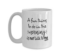 Tazza in Ceramica Morning A Fun Thing To Do in The Morning Is Not Talk To Me Good Tazza in Porcellana Multi-Colour Mug Standard Coffee Mug per Lavori Collega Ogni Occasione 330ML