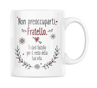 Tazza in Ceramica Non Preoccuparti Fratello, Regalo Festa Fratelli, Colazione Caffè, Ti Darò Fastidio Vita
