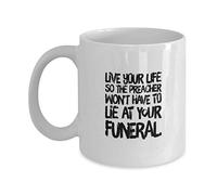 Tazza in Ceramica Preacher Live Your Life So The Preache Wont Have To Lie At Your Funeral Coffee Mug Alta qualità Mug Standard Tazza in Porcellana per Lavori Ogni Occasione Collega 330ML