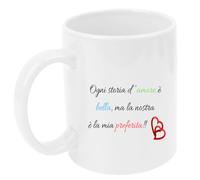 Tazza in ceramica Stampata - OGNI STORIA D'AMORE - Tazza 320 ml in Ceramica Bianca, Stampa in alta definizione Idea Regalo Originale e Unica MADE IN ITALY (1)