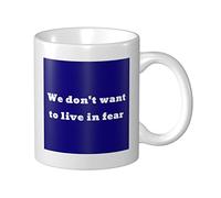 Tazza In Ceramica We Don'T Want To Live In Fear Tazze Caffè Uomini Donne Tazza De Cerámica, Per Fidanziati, Office, The, 330ml