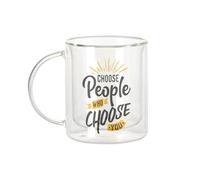 Tazza in vetro a doppia parete - Choose People who Choose You Typography Lettering Citation Good Vibes - Tazza da caffè e The Isotherme 330 ml effetto sospeso anti-scottatura stampa in Francia