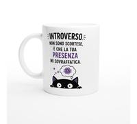 Tazza Introverso Non Sono Scortese È Che La Tua Presenza Mi Sovraffatica | idea regalo originale