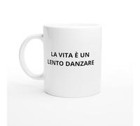 Tazza La vita è un lento danzare - Mug poesia della calma - Tazza dolce ritmo - Regalo ispirante