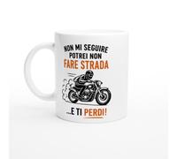 Tazza Motociclista Non Mi Seguire Potrei Non Fare Strada E Ti Perdi | idea regalo originale