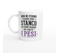 Tazza Palestra Mi Fermo Quando Ho Finito I Pesi Non Quando Sono Stanco | idea regalo originale