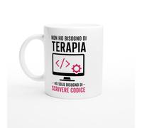Tazza Programmatore Non Mi Serve Terapia Mi Basta Scrivere Codice | idea regalo originale