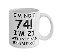Tazza regalo per il 74° compleanno, non sono 74, io sono 21 con 53 anni di esperienza, tazza da caffè bianca tazza da tè regalo da 325 ml