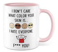 Tazza regalo sarcasmo I don't care what colorour your skin is... I hate everyone. F*** you!, tazza da caffè umorismo scuro spiritoso lavoro collega, idea regalo tazza caffè team tazza caffè