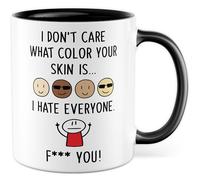 Tazza regalo sarcasmo I don't care what colorour your skin is... I hate everyone. F*** you!, tazza da caffè umorismo scuro spiritoso lavoro collega, idea regalo tazza caffè team tazza caffè