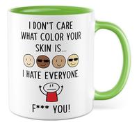 Tazza regalo sarcasmo I don't care what colorour your skin is... I hate everyone. F*** you!, tazza da caffè umorismo scuro spiritoso lavoro collega, idea regalo tazza caffè team tazza caffè