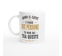 Tazza Sarcastica Adoro Il Caffè E Forse Due Persone Tu Non Sei Tra Queste | idea regalo originale
