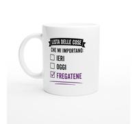 Tazza Sarcastica Lista Delle Cose Che Mi Importano Ieri Oggi Fregatene | idea regalo originale